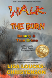 WALK THE BURN: A BEAVER, MINNESOTA GHOST TOWN DOCUMENTARY & TRUE CRIME STORY, Book 1